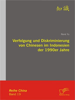 cover image of Verfolgung und Diskriminierung von Chinesen im Indonesien der 1990er Jahre: Serie China, Buch 19
